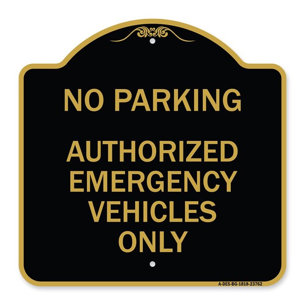 Signmission No Parking Authorized Emergency Vehicles Only, Black & Gold Aluminum Sign, 18" x 18", BG-1818-23762 A-DES-BG-1818-23762 - main